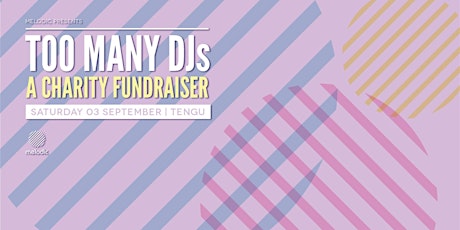 Melodic: TOO MANY DJs - A Charity Fundraiser at Tengu