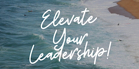 ELEVATE YOUR LEADERSHIP