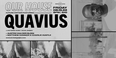 OUR HOUSE Ft. QUAVIUS [LUSTWERK MUSIC] + Austen Van Der Bleek & More