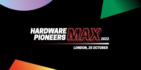 Hardware Pioneers Max 2022 - IoT and Electronics Show