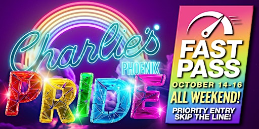 Charlie's Phoenix Pride ALL WEEKEND FastPass