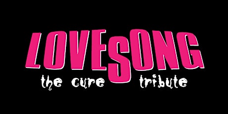 LOVESONG - The Cure Tribute