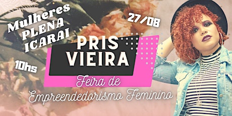 FEIRA DE EMPREENDEDORISMO FEMININO - MULHERES  - PLENA ICARAÍ
