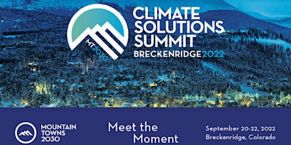 Mountain Towns 2030 Climate Solutions Summit | 2022 Breckenridge