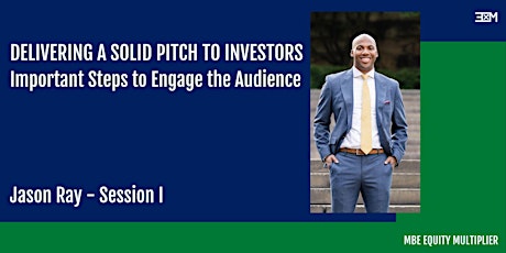 Deliver a Solid Pitch to Investors (Session I)