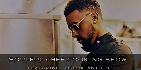Soulful Chef Cooking Show featuring Dreux Antoine Show 2 primary image