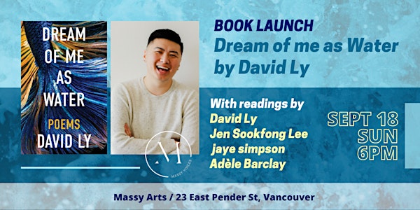 Book Launch / Dream of Me as Water by David Ly