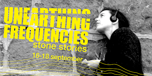 Unearthing Frequencies - Stone Stories