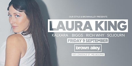 Our Style & Brown Alley Presents - LAURA KING
