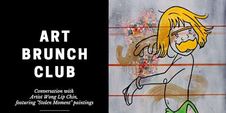 Art Brunch Club featuring Paintings by Wong Lip Chin
