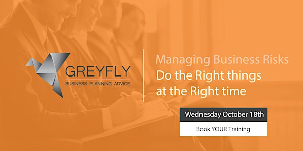 Is your business at risk? Managing Business Risks to do the right things at...