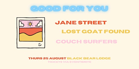 GOOD FOR YOU | Jane Street, Lost Goat Found & Couch Surfers