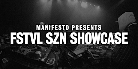 Manifesto Presents: FSTVL SZN SHOWCASE