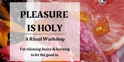 PLEASURE IS HOLY - A Ritual Workshop primary image