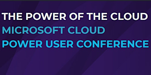 Power of the Cloud - Microsoft 365 and Power Platform Power User Conference