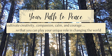 Your Path to Peace:  everyday living with creativity, calm, and courage