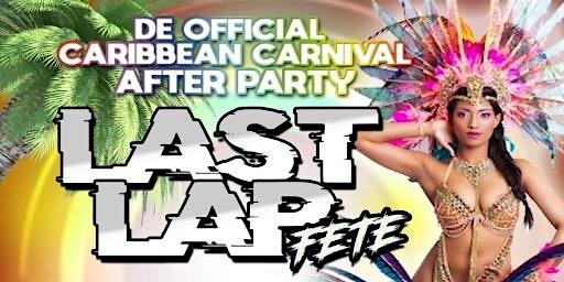 LAST LAP Fete – De Official Caribbean Carnival After Party