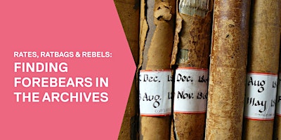 Rates, ratbags & rebels: Finding forebears in the Archives