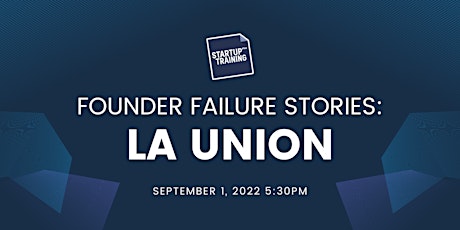 Founder Failure Stories - La Union primary image