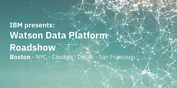 Watson Data Platform Roadshow - Boston