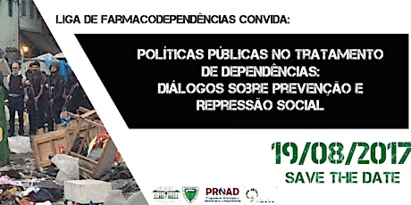 Imagem principal do evento Políticas Públicas no Tratamento de Dependências: Diálogos sobre Prevenção e Repressão Policial