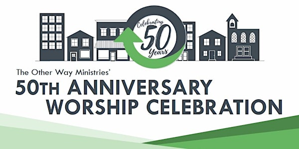 The Other Way Ministries' 50th Anniversary Worship Celebration