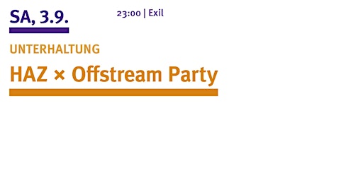 UNTERHALTUNG: HAZ x Offstream Party