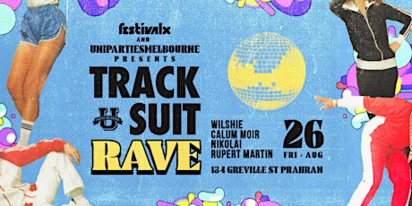 UniPartiesMelb & Festival X Tracksuit Rave