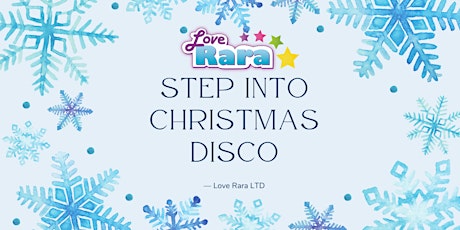 Love Rara Step Into Christmas Disco!