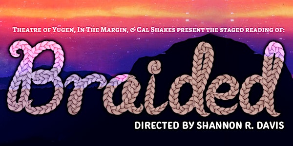 BRAIDED Staged Reading at Cal Shakes' Bruns Amphitheater
