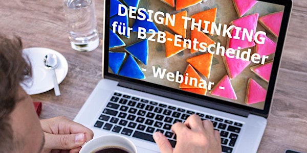 Free Webinar: Design Thinking für B2B-Entscheider