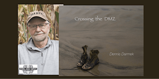 Dennis Darmek, author of CROSSING THE DMZ - an in-person Boswell event