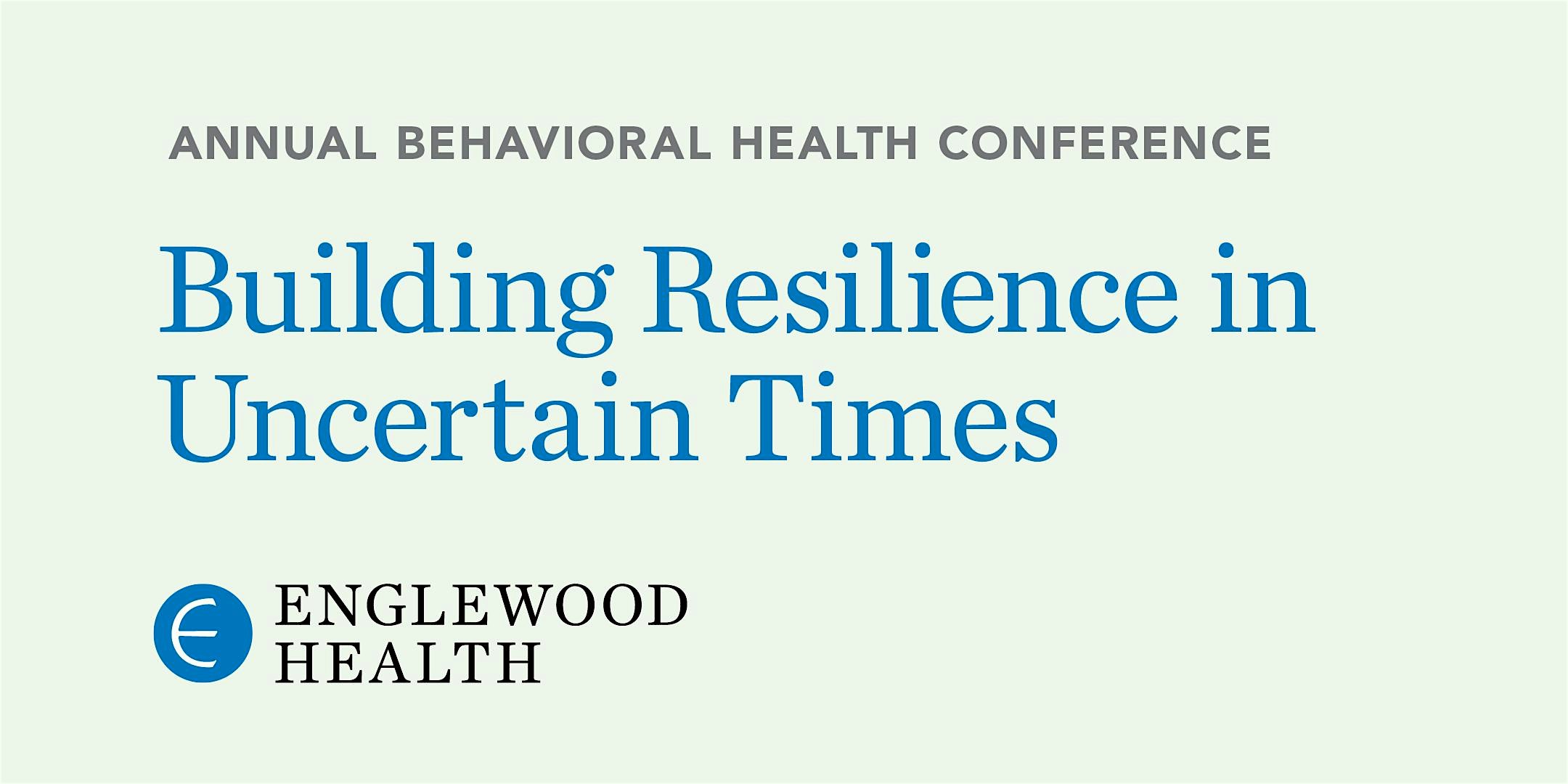 More info: Behavioral Health Conference 2022: Building Resilience in Uncertain Times