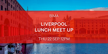 BIMA Liverpool Lunch Meet Up