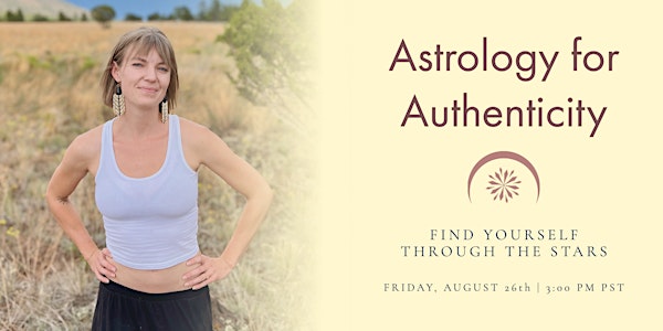 Astrology for Authenticity: Finding Yourself Through The Stars - Boulder