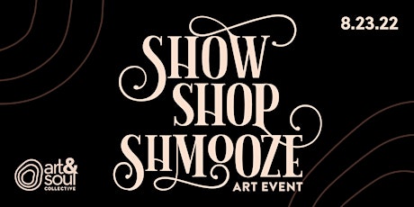Art & Soul Collective: Show Shop Schmooze