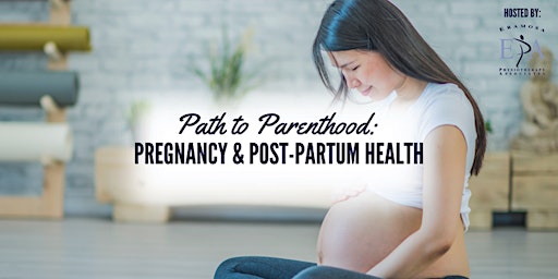 Path to Parenthood: Pregnancy & Post-Partum Health
