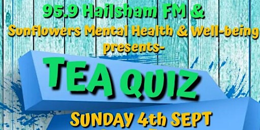 95.9 Hailsham FM and Sunflowers Mental Health and Well-being Tea Quiz 2022