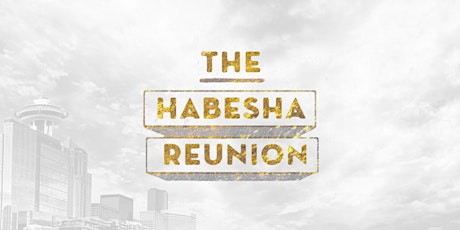 THE HABESHA REUNION - SEATTLE - LABOR DAY WKND primary image