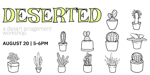 Deserted: A Succulent and Cactus Arrangment Workshop