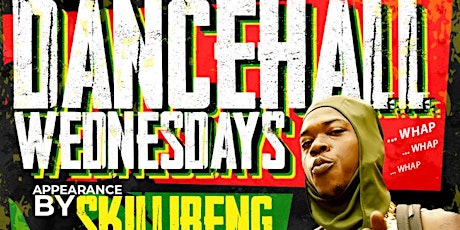 Dancehall Wednesdays Featuring SKILLI BENG