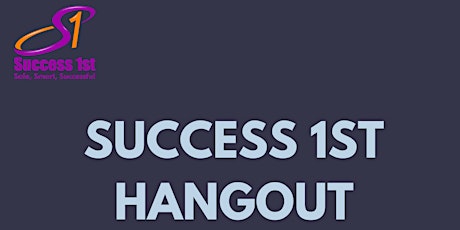 Success 1st Hangout (Virtual)