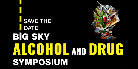 BIG SKY DRUG AND ALCOHOL SYMPOSIUM