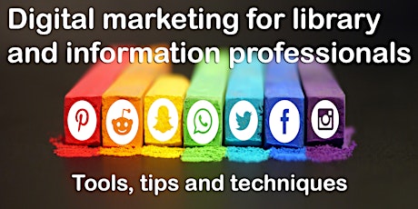 Digital marketing for lib & info professionals: tools, tips and techniques! primary image