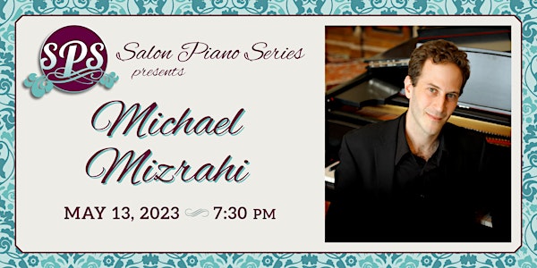 Michael Mizrahi - Salon Piano Series