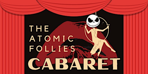 The Atomic Follies Cabaret - Oct 8