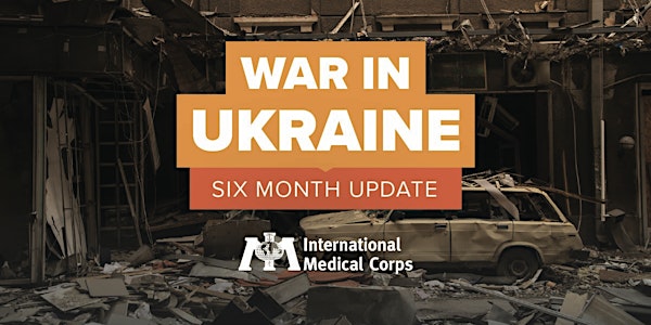 Ukraine Six Month Update – International Medical Corps