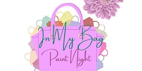 "In My Bag"- Sip & Paint