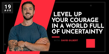 Leveling up Courage for Leaders in a World of Uncertainty