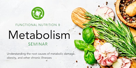 Functional Seminar: Causes of Metabolic Damage, Obesity, & Chronic Illness